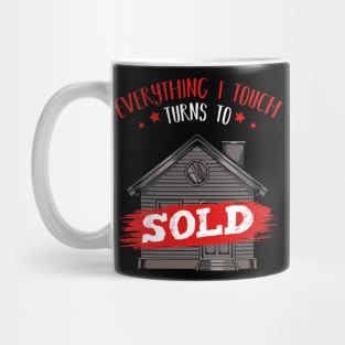 Realtor - Everything I Touch Turns To Sold - Funny Sayings Mug